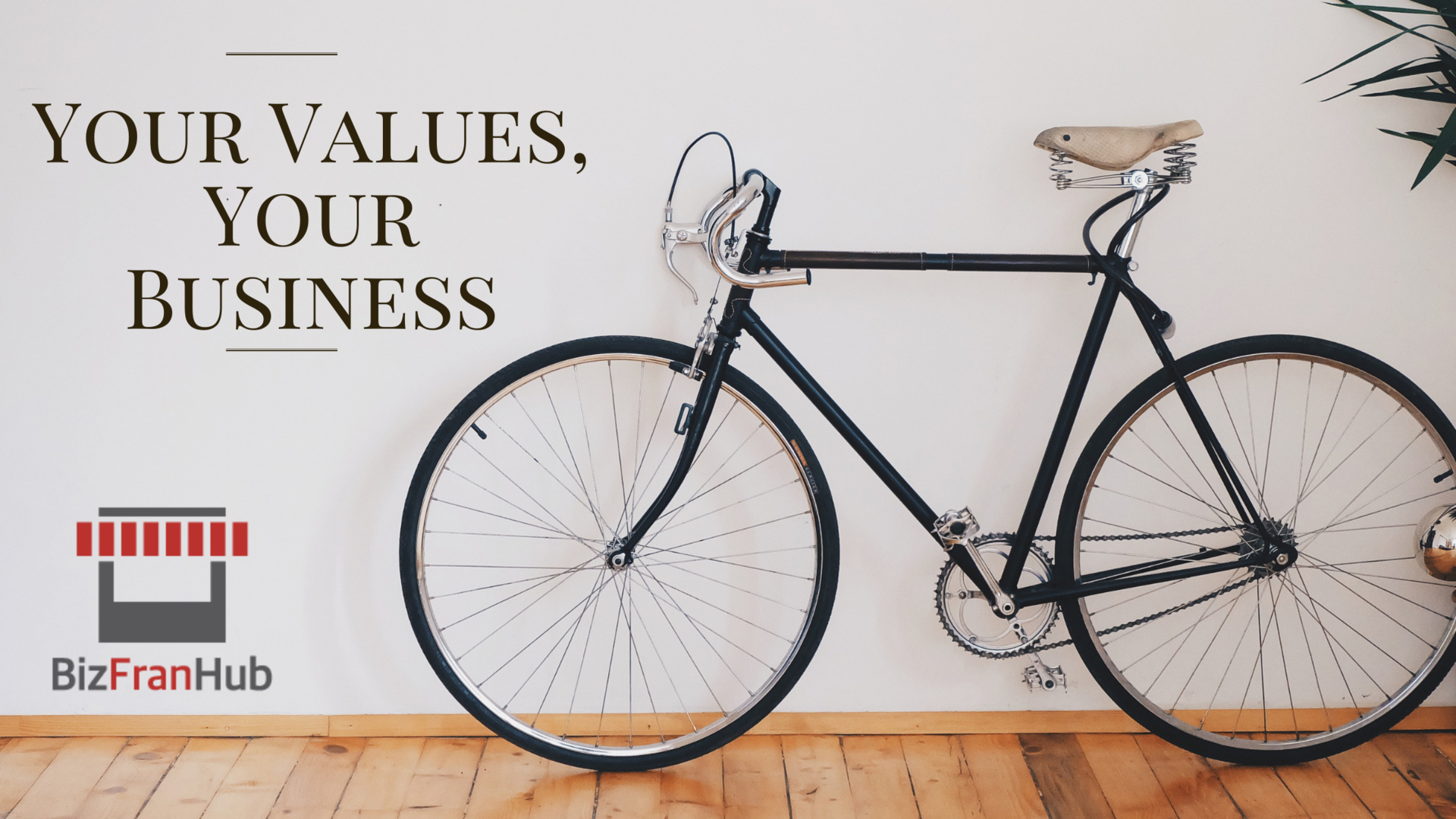 Your Values, Your Business.